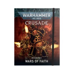 Warhammer 40k: Crusade Mission Pack - Wars Of Faith